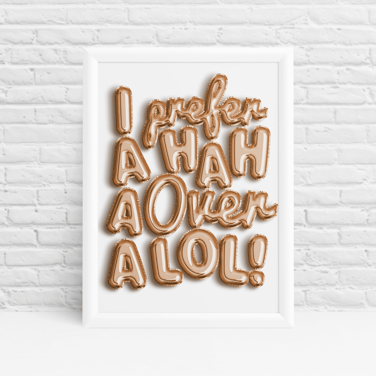 Metallic rose gold balloons 'I prefer a HAHA over a LOL' print by Ibbleobble®