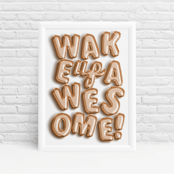 Positive quote balloon letters 'Wake up awesome!' print by Ibbleobble®